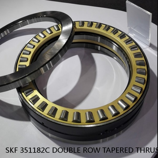 SKF 351182C DOUBLE ROW TAPERED THRUST ROLLER BEARINGS